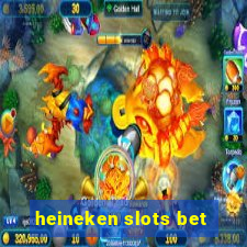 heineken slots bet